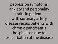 Depression symptoms, anxiety and personality traits in patients with coronary artery disease versus patients with chronic pancreatitis
hospitalised due to exacerbation of the disease