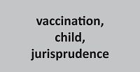 Obligatory protective vaccinations and the implementation of parental authority: A study of judicial decisions in the area of legal liability